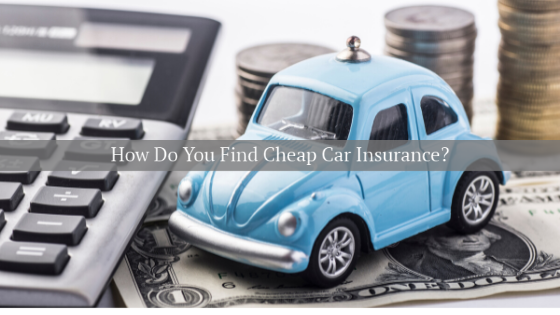 how do you find cheap car insurance